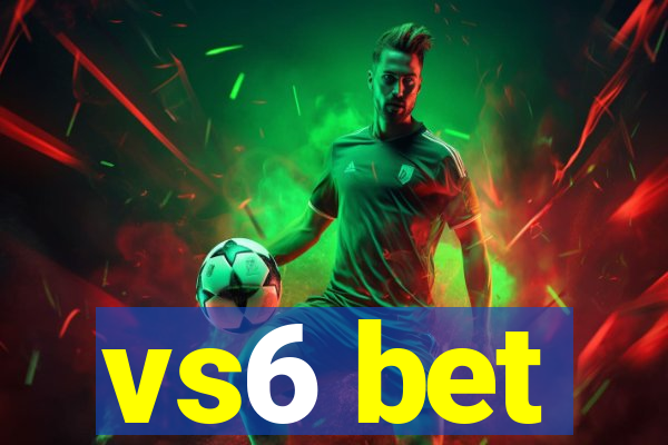 vs6 bet